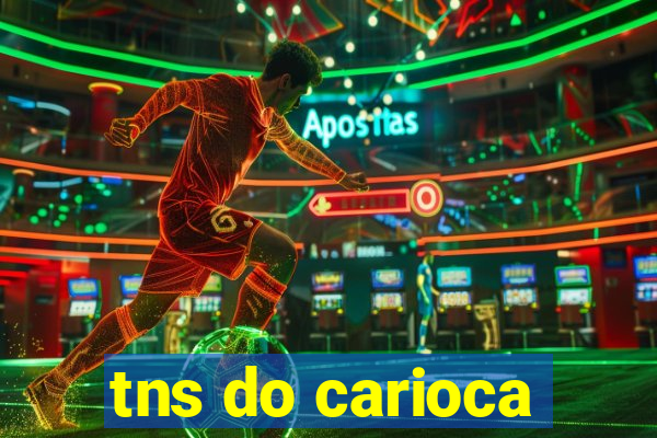 tns do carioca